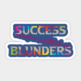 Success Covers a Multitude of Blunders Sticker